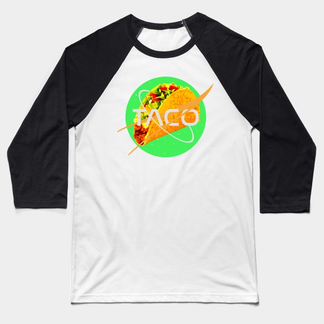 Taco Outer Space Module - For the Taco Connoisseur Baseball T-Shirt by Xanderlee7